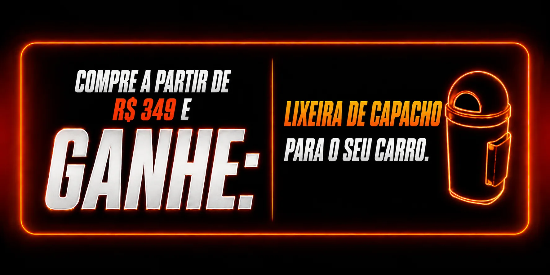 Compre a partir de R$ 349 e ganhe uma lixeira de capacho para o seu carro