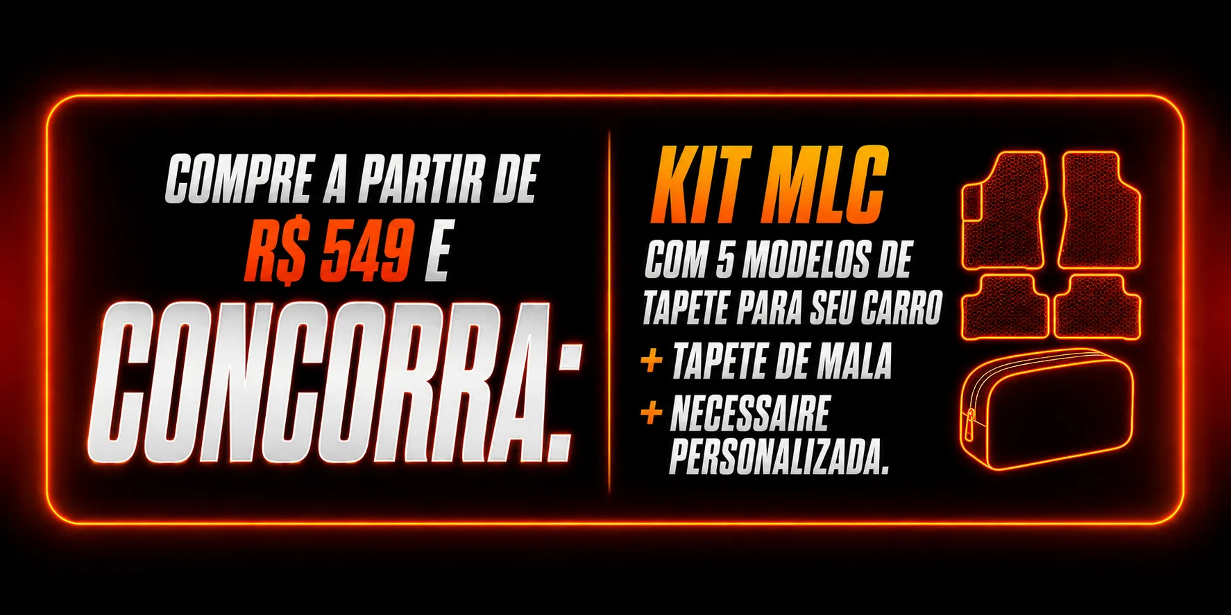 Compre a partir de R$ 549 e concorra ao Kit MLC com 5 modelos de tapete, tapete de mala e necessaire personalizada